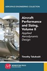Aircraft Performance and Sizing, Volume II - Timothy Takahashi - 9781606509456