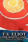 The Waste Land, Prufrock, and Others by T. S. Eliot, Poetry, Drama - T. S. Eliot - 9781606643402