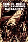 The Jameson Satellite by Neil R. Jones, Science Fiction, Fantasy, Adventure - Neil R. Jones - 9781606644843
