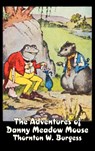 The Adventures of Danny Meadow Mouse by Thornton Burgess, Fiction, Animals, Fantasy & Magic - Thornton W. Burgess - 9781606646496