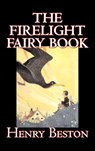 The Firelight Fairy Book by Henry Beston, Juvenile Fiction, Fairy Tales & Folklore, Anthologies - Henry Beston - 9781606648902