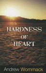 HARDNESS OF HEART - Andrew Wommack - 9781606835241