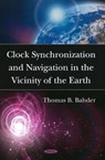 Clock Synchronization & Navigation in the Vicinity of the Earth - Thomas B Bahder - 9781606921142