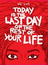Today is the Last Day of the Rest of Your Life - Ulli Lust - 9781606995570