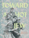 Toward a Hot Jew - Miriam Libicki - 9781606999813