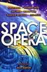 Space Opera - Kage Baker ; Elizabeth Bear ; Jay Lake ; Robert Reed - 9781607014072
