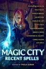 Magic City: Recent Spells - Paula Guran - 9781607014362