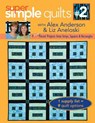 Super Simple Quilts #2 with Alex Anderson & Liz Aneloski - Alex Anderson ; Liz Aneloski - 9781607050902