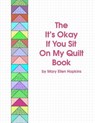 The It's Okay if You Sit on My Quilt Book - Mary Ellen Hopkins - 9781607054603