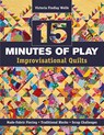 15 Minutes of Play - Improvisational Quilts - Victoria Findlay Wolfe - 9781607055860