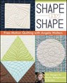 Shape by Shape Free—Motion Quilting - Angela Walters - 9781607057895