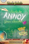 Uncle John's Facts to Annoy Your Teacher Bathroom Reader For Kids Only - Bathroom Readers' Institute - 9781607106685