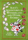 Alice's Adventures in Wonderland and Other Stories - Lewis Carroll - 9781607109334