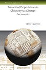 Transcribed Proper Names in Chinese Syriac Christian Documents - Hidemi Takahashi - 9781607240396