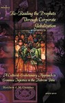 Re-Reading the Prophets Through Corporate Globalization - Matthew Coomber - 9781607249788