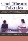 Chol (Mayan) Folktales - Nicholas A. Hopkins ; J. Kathryn Josserand - 9781607324874
