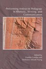 Performing Antiracist Pedagogy in Rhetoric, Writing, and Communication - Frankie Condon ; Vershawn Ashanti Young - 9781607326496