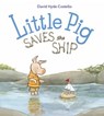 Little Pig Saves the Ship - David Hyde Costello - 9781607349297