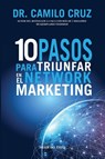 10 pasos para triunfar en el Network Marketing - Camilo Cruz - 9781607388807
