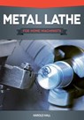 Metal Lathe for Home Machinists - Harold Hall - 9781607651437