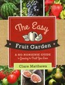 The Easy Fruit Garden - Clare Matthews - 9781607651963