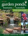Garden Ponds, Fountains & Waterfalls for Your Home - Editors of Creative Homeowner - 9781607654377