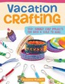 Vacation Crafting - Suzanne McNeill CZT ; Choly Knight ; David Kominz ; David Hall ; Phyllis Damon ; Margaret Riley ; Colleen Dorsey ; Andrea Gibson ; Janie Ray - 9781607655220