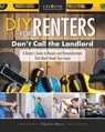 DIY for Renters: Don't Call the Landlord - Charles Byers - 9781607656555
