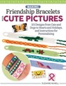 Making Friendship Bracelets with Cute Pictures - Suzanne McNeill - 9781607659136