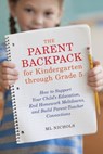 The Parent Backpack for Kindergarten through Grade 5 - Ml Nichols - 9781607744740