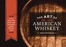 The Art of American Whiskey - Noah Rothbaum - 9781607747192