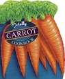 Totally Carrot Cookbook - Helene Siegel ; Karen Gillingham - 9781607749134