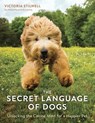 The Secret Language of Dogs - Victoria Stilwell - 9781607749530