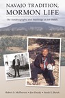 Navajo Tradition, Mormon Life - Robert S. McPherson ; Jim Dandy ; Sarah E. Burak - 9781607811947