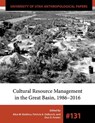 Cultural Resource Management in the Great Basin 1986–2016 - Alice M. Baldrica ; Patricia A. DeBunch ; Don D. Fowler - 9781607816805