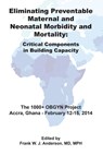 Eliminating Preventable Maternal and Neonatal Morbidity and Mortality - Frank W.J. Anderson - 9781607853558