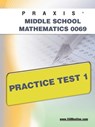 Praxis II Middle School Mathematics 0069 Practice Test 1 - Sharon A. Wynne - 9781607871231