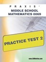 Praxis II Middle School Mathematics 0069 Practice Test 2 - Sharon A. Wynne - 9781607871248
