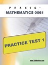 Praxis II Mathematics 0061 Practice Test 1 - Sharon A. Wynne - 9781607871255