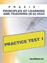 Praxis Principles of Learning and Teaching (K-6) 0522 Practice Test 1 - Sharon A. Wynne - 9781607871293