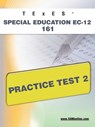 TExES Special Education Ec-12 161 Practice Test 2 - Sharon A. Wynne - 9781607872801