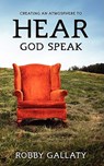 Creating an Atmosphere to HEAR God Speak - Robby Gallaty - 9781607916963