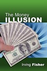 The Money Illusion - Irving Fisher - 9781607961833