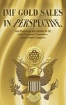 IMF Gold Sales in Perspective - Jim Saxton ; Vice Chairman Jim Saxton - 9781607962533