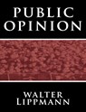 Public Opinion by Walter Lippmann - Walter Lippmann - 9781607962823