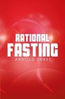 Rational Fasting - Arnold Ehret - 9781607963097