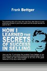How I Learned the Secrets of Success in Selling - Frank Bettger - 9781607963943