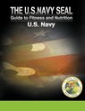 The U.S. Navy Seal Guide to Fitness and Nutrition - U S Navy - 9781607964933