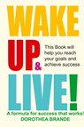 Wake Up and Live! - Dorothea Brande - 9781607967477