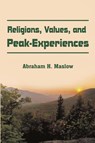 Religions, Values, and Peak-Experiences - Abraham H Maslow - 9781607967576
